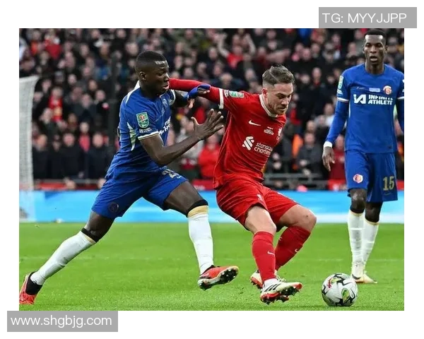 足总杯激战切尔西与利物浦互交白卷补时进球瞬间点燃全场激情